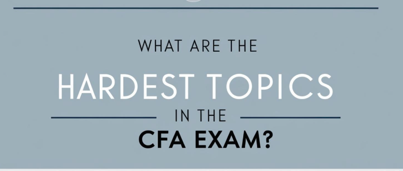 What are the hardest topics in the CFA exam?
