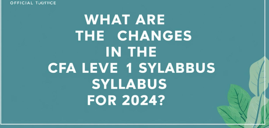 What are the changes in the CFA Level 1 syllabus for 2024?